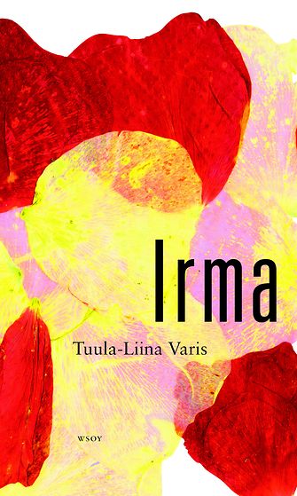 Tuula-Liina Variksen Irma (WSOY 2008.)
